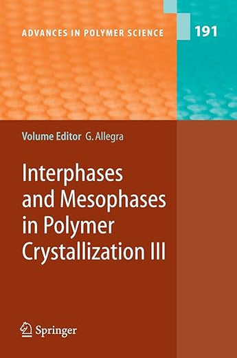 Interphases and Mesophases in Polymer Crystallization III (Advances in Polymer Science, 191)