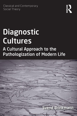 Diagnostic Cultures (Classical and Contemporary Social Theory)
