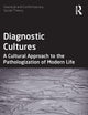 Diagnostic Cultures (Classical and Contemporary Social Theory)