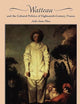 Watteau and the Cultural Politics of Eighteenth-Century France