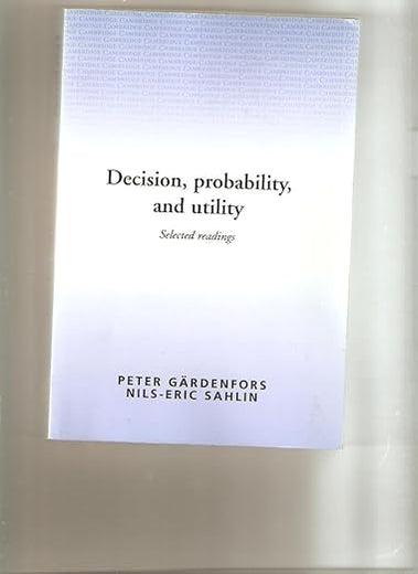Decision, Probability and Utility: Selected Readings
