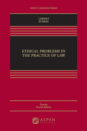 Ethical Problems in the Practice of Law: Concise Edition (Aspen Casebook)