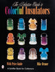 The Definitive Guide to Colorful Insulators (Schiffer Book for Collectors)