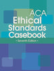 ACA Ethical Standards Casebook
