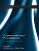 Cooperative Learning in Physical Education: A research based approach (Routledge Studies in Physical Education and Youth Sport)