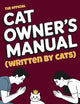 The Official Cat Owner’s Manual (Written by Cats): The Hilarious Guide to Human Servitude and Feline World Domination | funny gift book