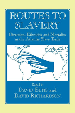 Routes to Slavery (Routledge Studies in Slave and Post-Slave Societies and Cultures)