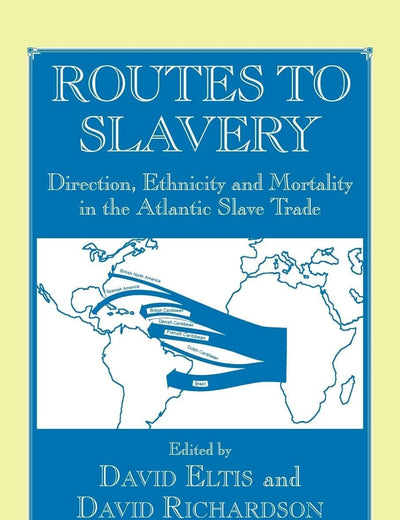 Routes to Slavery (Routledge Studies in Slave and Post-Slave Societies and Cultures)