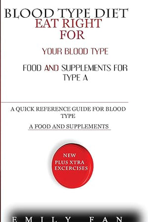 Blood Type Diet: Eat Right for Your Blood Type Food and Supplements for Type a