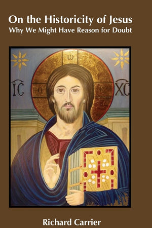 On the Historicity of Jesus: Why We Might Have Reason for Doubt