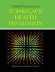 Global Perspectives in Workplace Health Promotion: .
