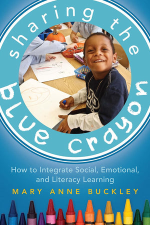 Sharing the Blue Crayon: How to Integrate Social, Emotional, and Literacy Learning