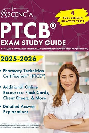 PTCB Exam Study Guide 2025-2026: 4 Full-Length Practice Tests and Pharmacy Technician Certification (PTCE) Prep: [8th Edition]