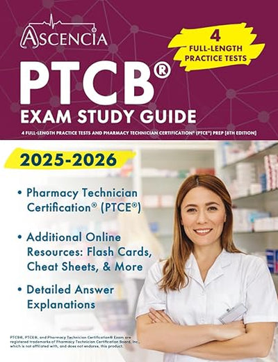 PTCB Exam Study Guide 2025-2026: 4 Full-Length Practice Tests and Pharmacy Technician Certification (PTCE) Prep: [8th Edition]