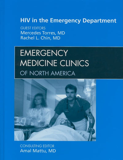 HIV in the Emergency Department, An Issue of Emergency Medicine Clinics (Volume 28-2) (The Clinics: Internal Medicine, Volume 28-2)