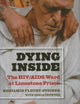 Dying Inside: The HIV/AIDS Ward at Limestone Prison (Law, Meaning, And Violence)