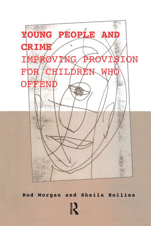 Young People and Crime: Improving Provisions for Children Who Offend (The Donald Winnicott Memorial Lecture Series)