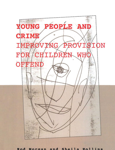 Young People and Crime: Improving Provisions for Children Who Offend (The Donald Winnicott Memorial Lecture Series)