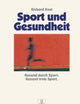 Sport und Gesundheit: Gesund durch Sport Gesund trotz Sport (German Edition)