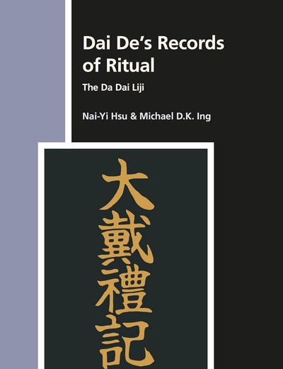 Dai De’s Records of Ritual: The Da Dai Liji (Numen Book Series, 179)