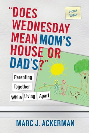 "Does Wednesday Mean Mom's House or Dad's?": Parenting Together While Living Apart