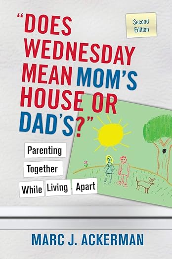 "Does Wednesday Mean Mom's House or Dad's?": Parenting Together While Living Apart