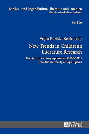 New Trends in Children's Literature Research: Twenty-first Century Approaches (2000-2012) from the University of Vigo (Spain) (Kinder- und Jugendkultur, -literatur und -medien)