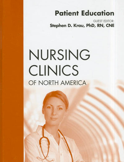 Patient Education, An Issue of Nursing Clinics (Volume 46-3) (The Clinics: Nursing, Volume 46-3)
