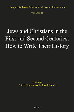 Jews and Christians in the First and Second Centuries: How to Write Their History (Compendia Rerum Iudaicarum ad Novum Testamentum, 13)