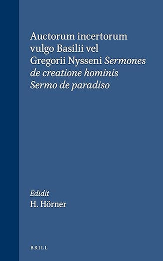 Auctorum incertorum vulgo Basilii vel Gregorii Nysseni Sermones de creatione hominis; Sermo de paradiso