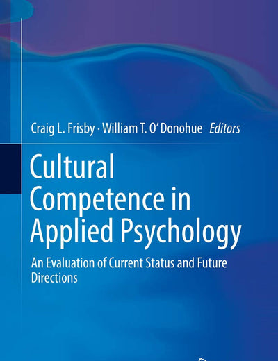 Cultural Competence in Applied Psychology: An Evaluation of Current Status and Future Directions