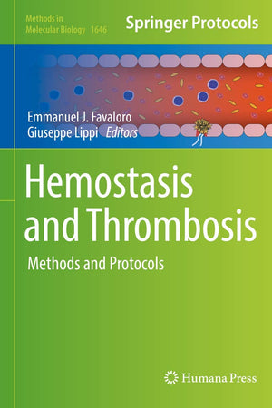 Hemostasis and Thrombosis: Methods and Protocols (Methods in Molecular Biology, 1646)