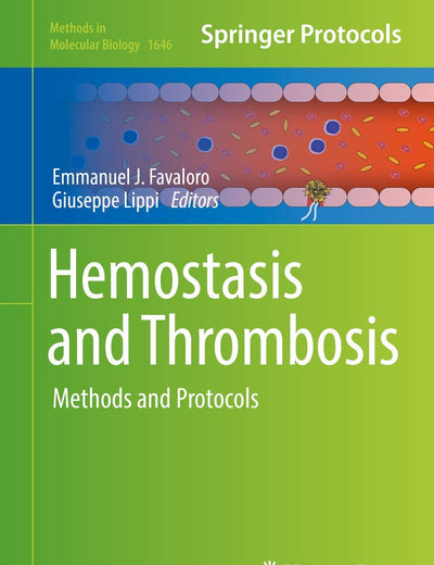 Hemostasis and Thrombosis: Methods and Protocols (Methods in Molecular Biology, 1646)