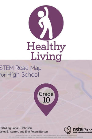 Healthy Living, Grade 10: STEM Road Map for High School (STEM Road Map Curriculum)