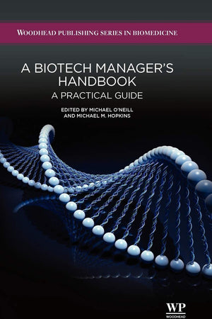 A Biotech Manager's Handbook: A Practical Guide (Woodhead Publishing Series in Biomedicine)