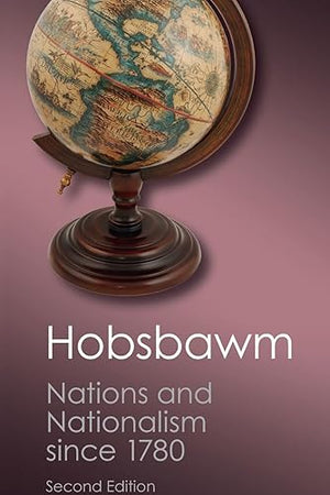 Nations and Nationalism since 1780: Programme, Myth, Reality (Canto Classics)