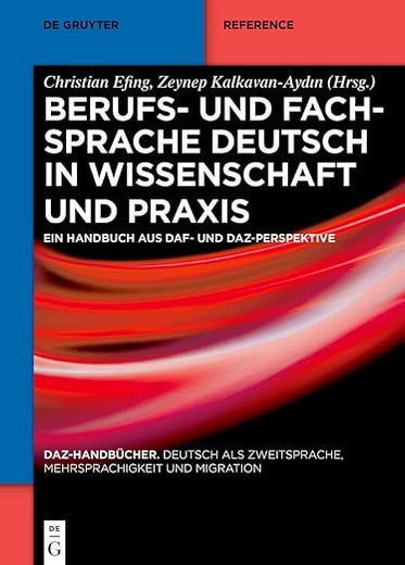 Berufs- und Fachsprache Deutsch in Wissenschaft und Praxis: Ein Handbuch aus DaZ- und DaF-Perspektive (DaZ-Handbücher, 3) (German Edition)