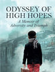 Odyssey of High Hopes: A Memoir of Adversity and Triumph