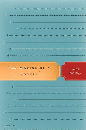 The Making of a Sonnet: A Norton Anthology
