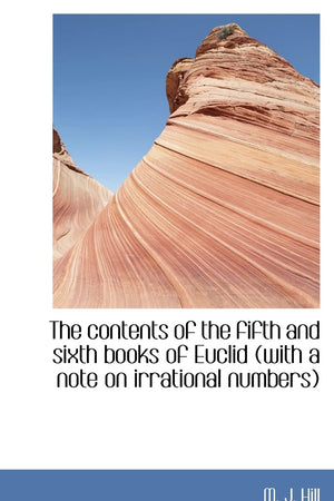 The Contents of the Fifth and Sixth Books of Euclid (with a Note on Irrational Numbers)