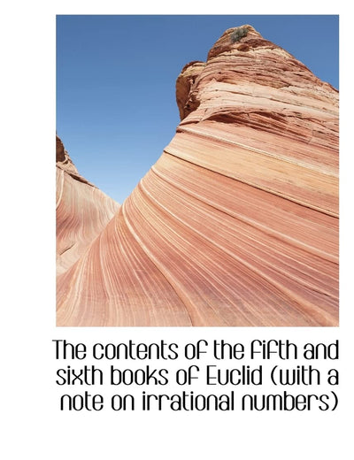 The Contents of the Fifth and Sixth Books of Euclid (with a Note on Irrational Numbers)