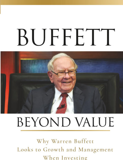 Buffett Beyond Value: Why Warren Buffett Looks to Growth and Management When Investing