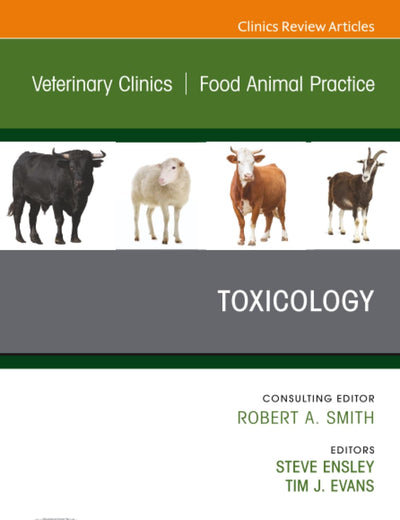 Toxicology, An Issue of Veterinary Clinics of North America: Food Animal Practice (The Clinics: Veterinary Medicine, Volume 36-3)