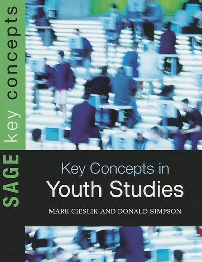 Key Concepts in Youth Studies (SAGE Key Concepts series)