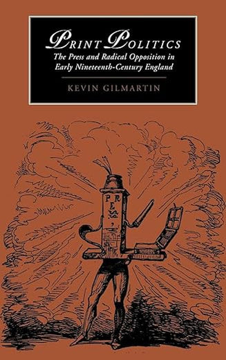 Print Politics: The Press and Radical Opposition in Early Nineteenth-Century England (Cambridge Studies in Romanticism, Series Number 21)