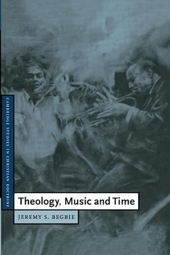 Theology, Music and Time (Cambridge Studies in Christian Doctrine, Series Number 4)