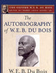 The Autobiography of W. E. B. Du Bois (The Oxford W. E. B. Du Bois): A Soliloquy on Viewing My Life from the Last Decade of Its First Century