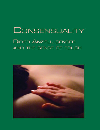 Consensuality: Didier Anzieu, gender and the sense of touch (GENUS: Gender in Modern Culture, 12)
