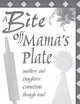 A Bite Off Mama's Plate: Mothers' and Daughters' Connections through Food