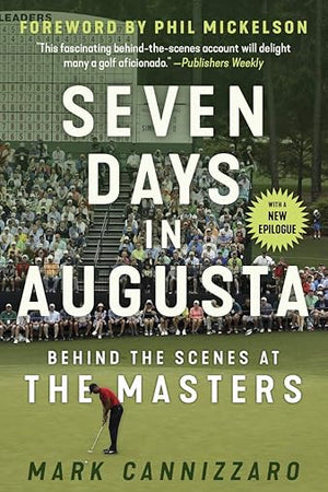 Seven Days in Augusta: Behind the Scenes At the Masters